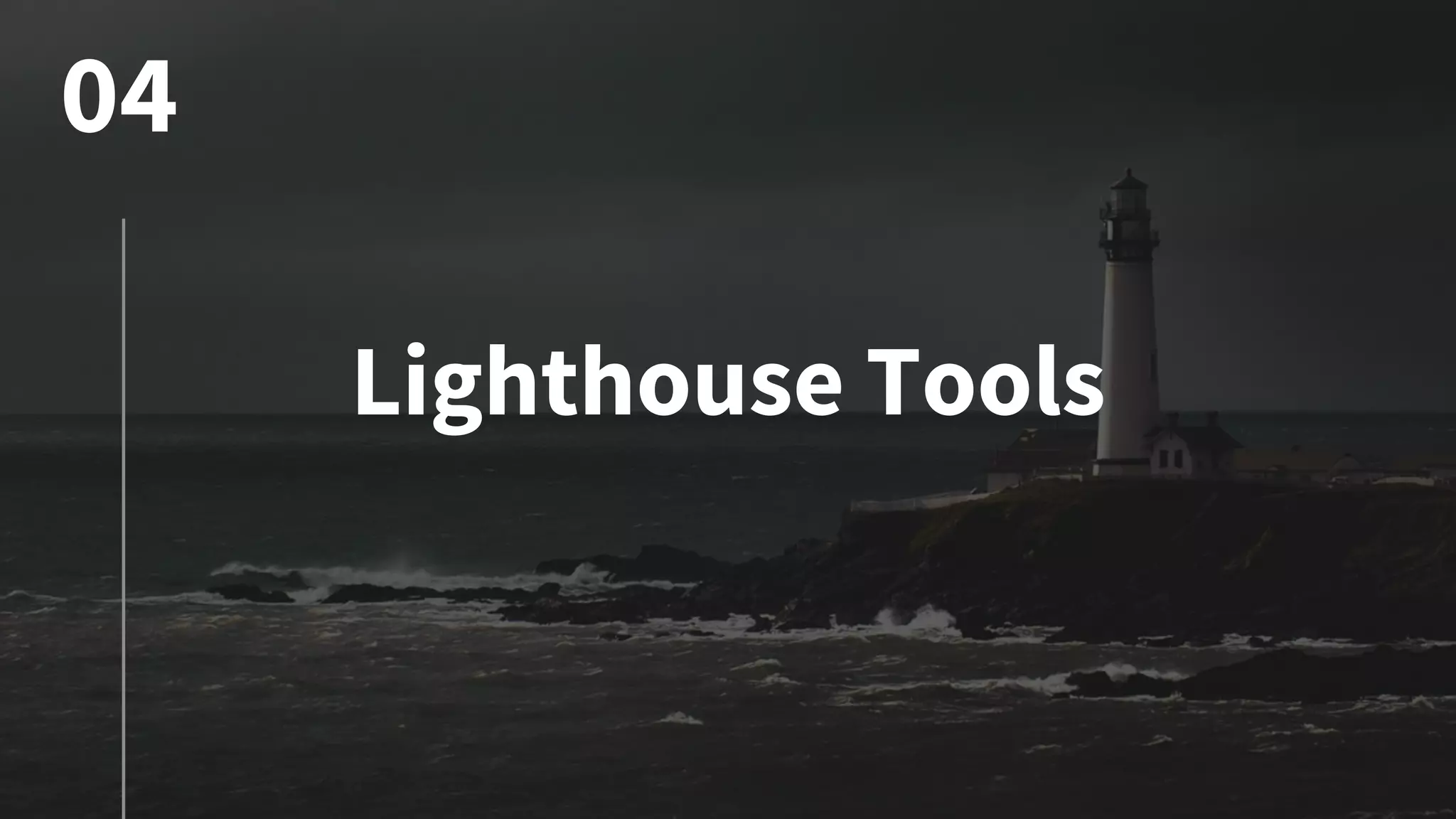 Lighthouse Tools
04
 