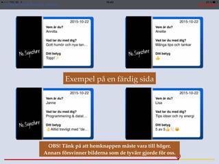 Exempel på en färdig sida
OBS! Tänk på att hemknappen måste vara till höger.
Annars försvinner bilderna som de tyvärr gjorde för oss.
 