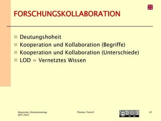 FORSCHUNGSKOLLABORATION
Deutscher Orientalistentag
DOT 2022
Thomas Tunsch
 Deutungshoheit
 Kooperation und Kollaboration...