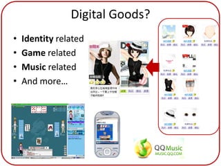 Digital Goods?
•   Identity related
•   Game related
•   Music related
•   And more…
 