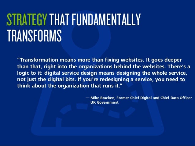 ‫‏‬STRATEGYTHATFUNDAMENTALLY
TRANSFORMS
“Transformation means more than fixing websites. It goes deeper
than that, right i...