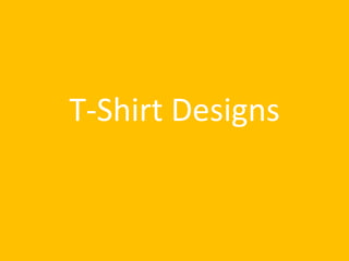 T-Shirt Designs
 
