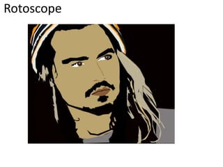 Rotoscope
 