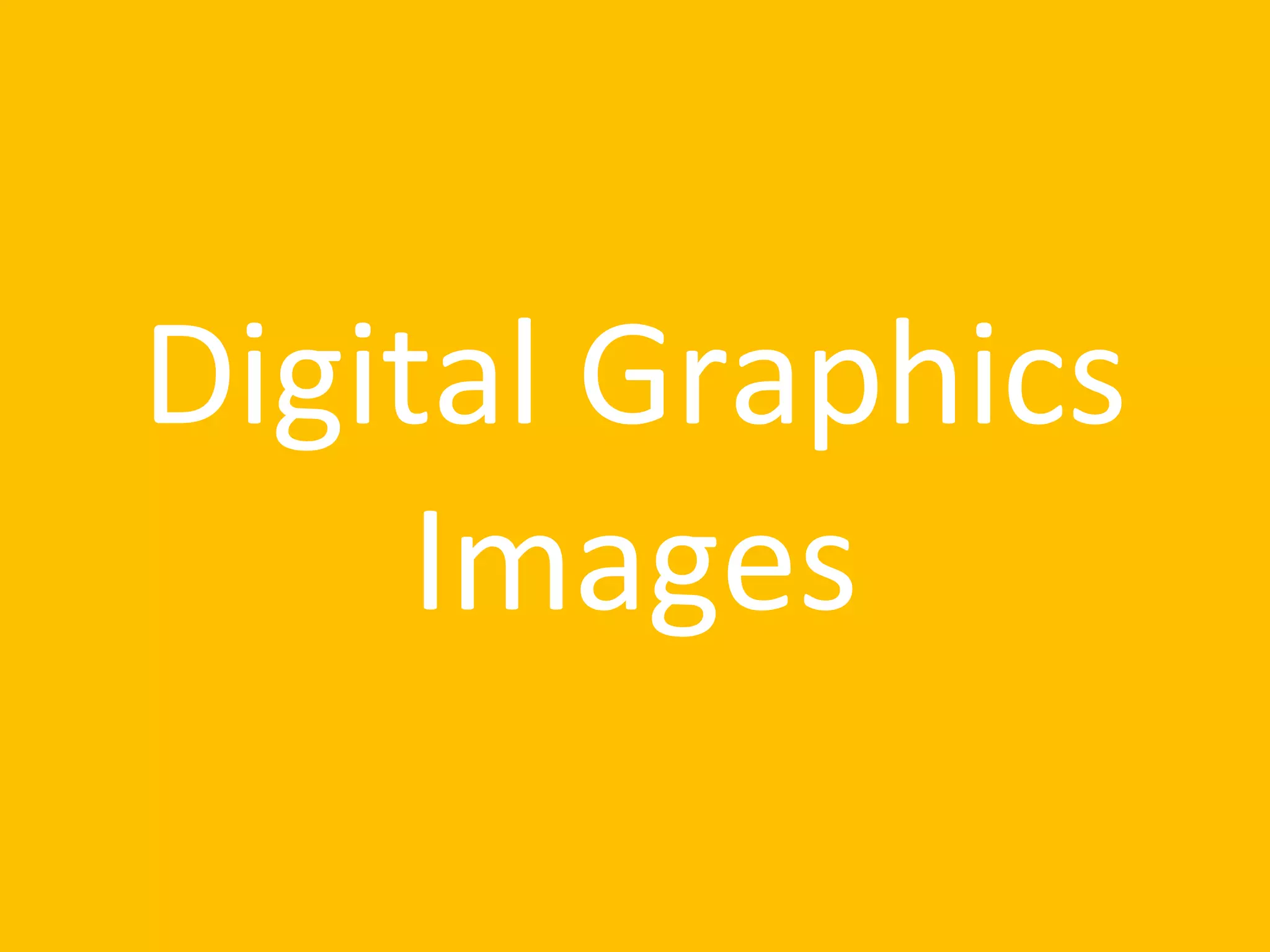 Digital Graphics
Images

 