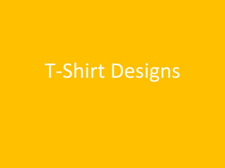 T-Shirt Designs
 