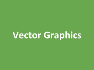 Vector Graphics
 