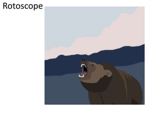 Rotoscope
 