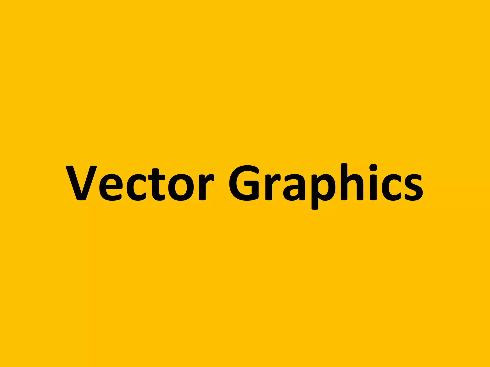 Vector Graphics
 