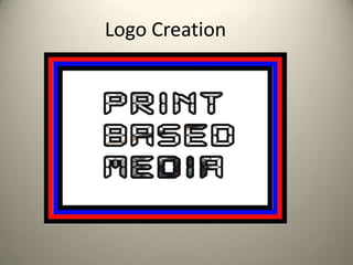 Logo Creation
 