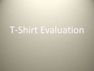 T-Shirt Evaluation
 
