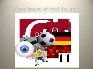 Mood board of final design

 