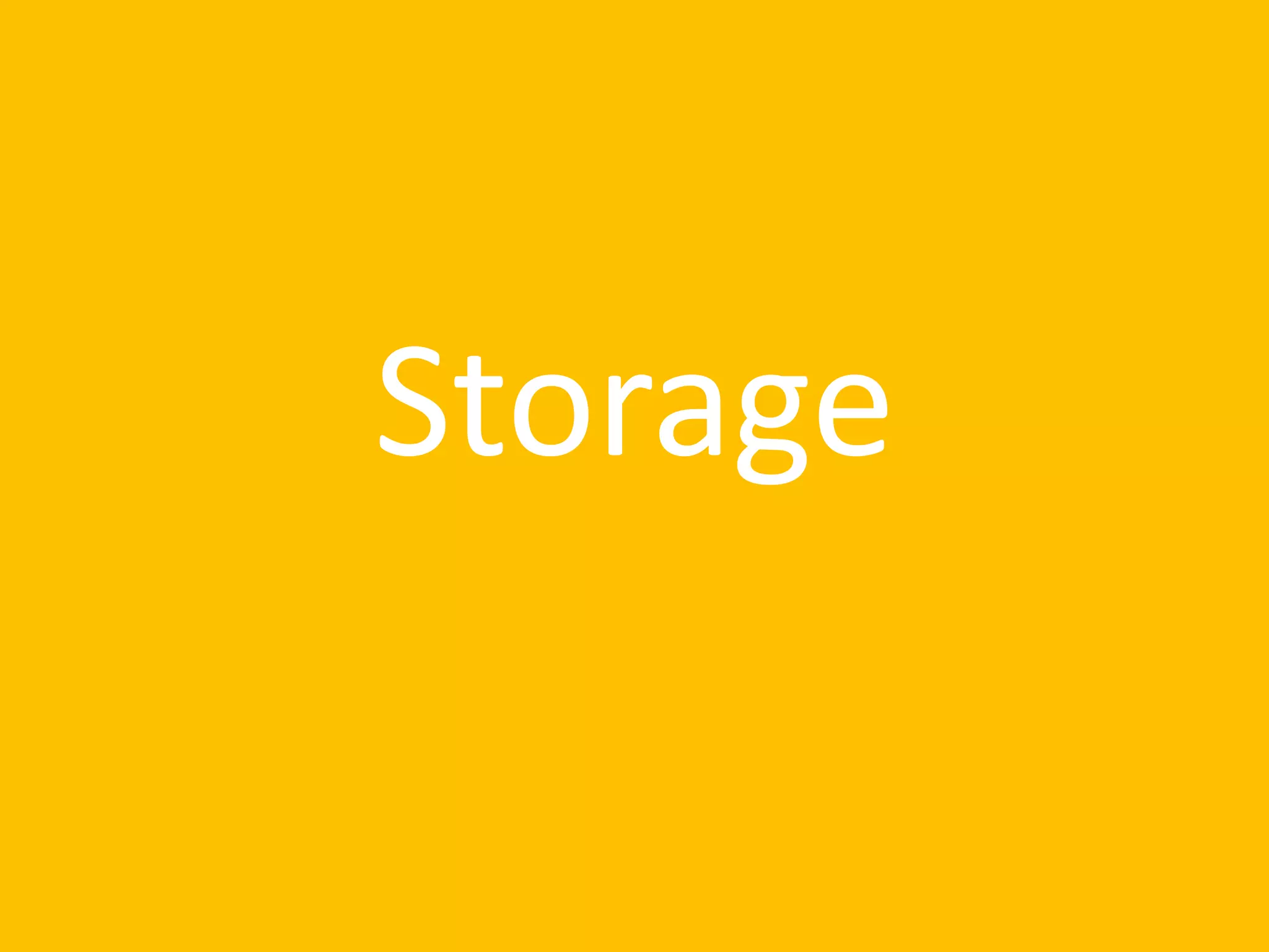 Storage
 