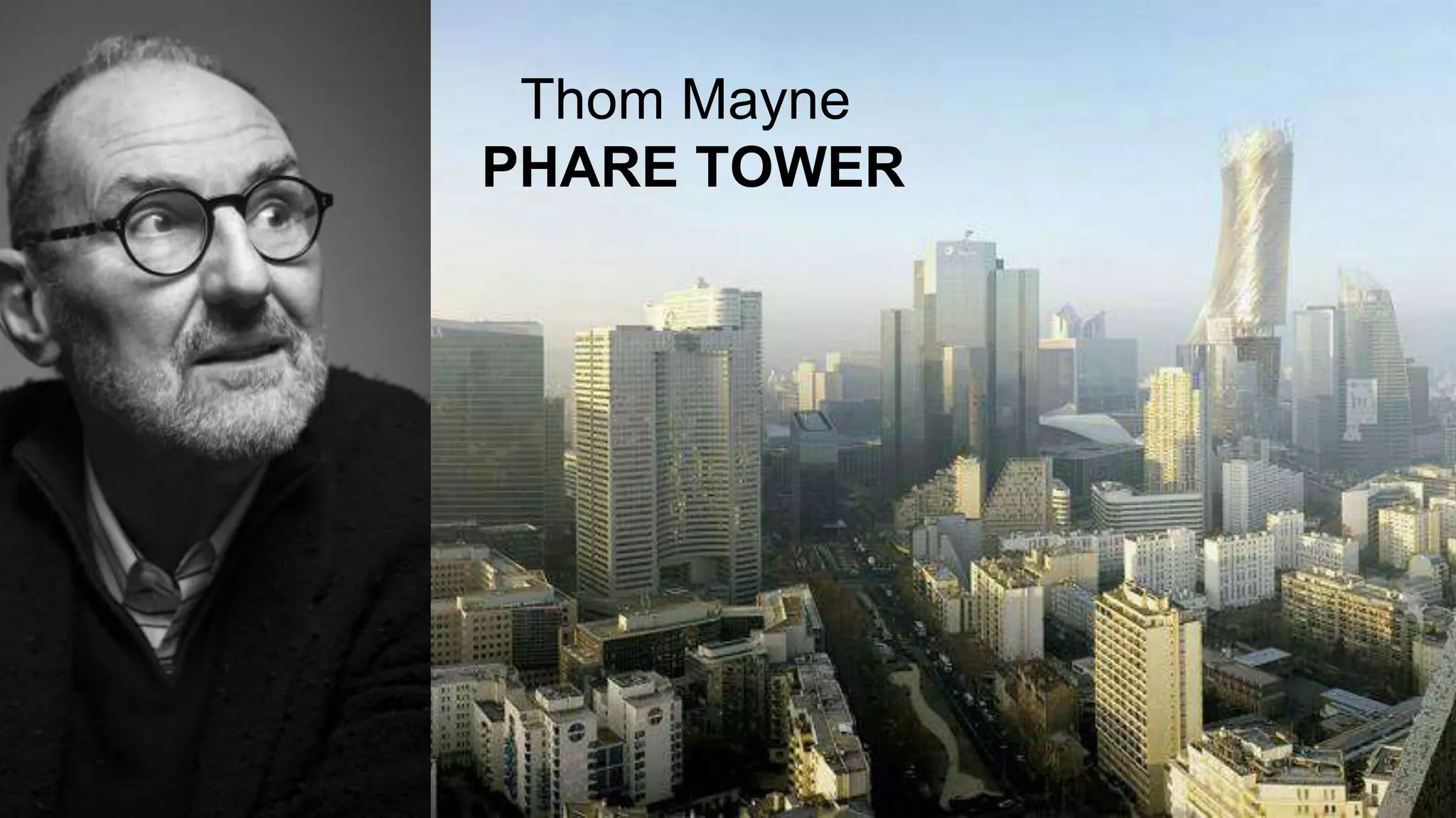 Thom Mayne
PHARE TOWER
 