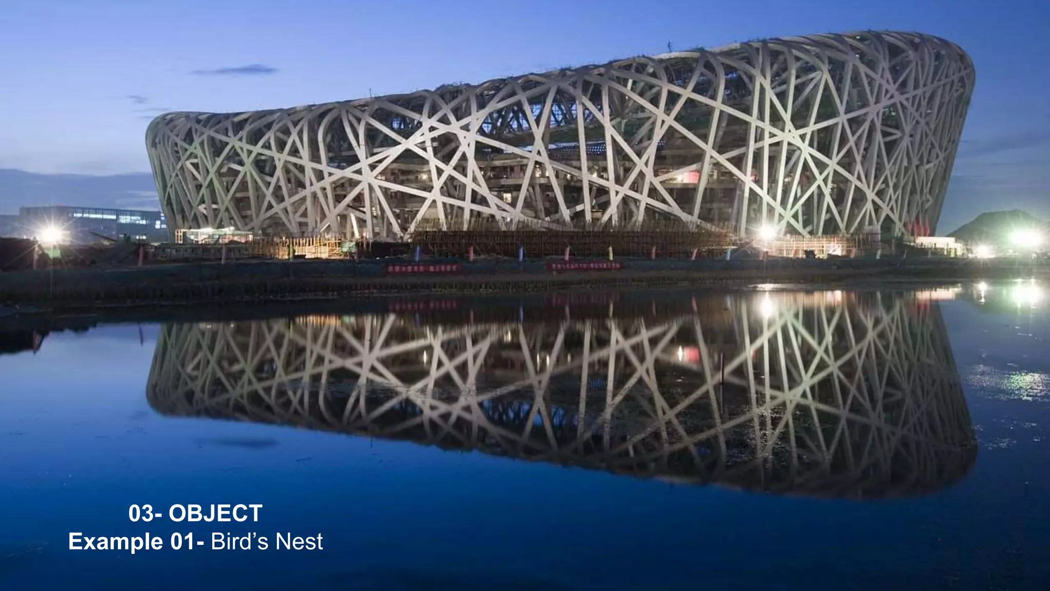 03- OBJECT
Example 01- Bird’s Nest
 