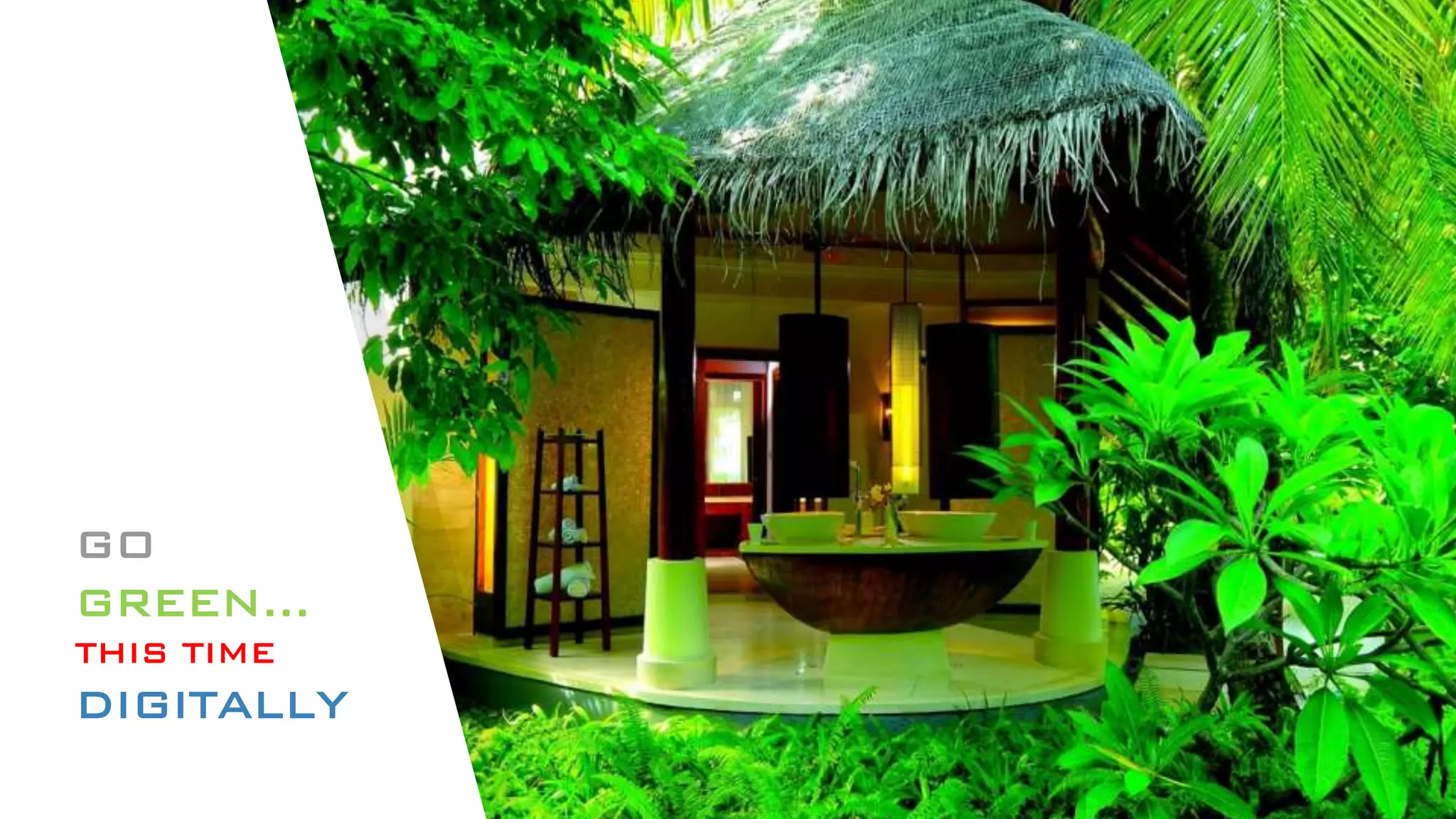 GO
GREEN…
THIS TIME
DIGITALLY
 