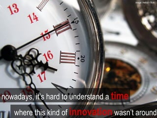 where this kind of   innovation   wasn’t around nowadays, it’s hard to understand a   time image: Helico - flickr  