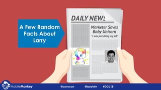 #learningWithI
A Few Random
Facts About
Larry
@convcon @larrykim #DGU18
 