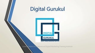 Digital Gurukul
Central India’s First Advanced Digital MarketingTraining Institute
 