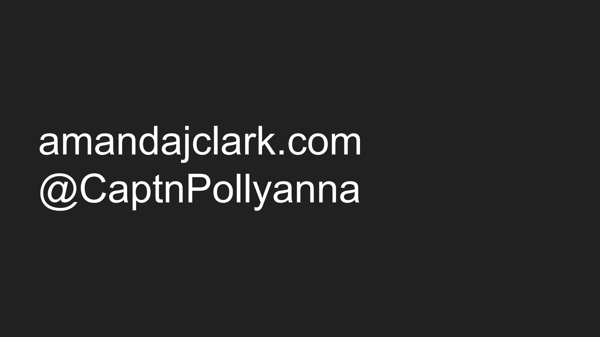 amandajclark.com
@CaptnPollyanna
 