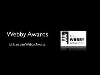 Webby Awards
Link zu den Webby Awards
 