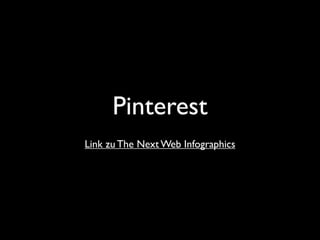 Pinterest
Link zu The Next Web Infographics
 