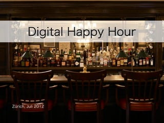 Digital Happy Hour




Zürich, Juli 2012
 
