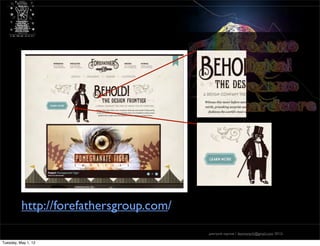 только digital — только hardcore
                     практические приемы проектного мышления в новых медиа




          http://forefathersgroup.com/
                                                                             дмитрий карпов / desmonych@gmail.com 2012г

Tuesday, May 1, 12
 