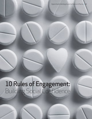 10RulesofEngagement:
BuildingSocialConfidence
Digital Health: Building Social Confidence in Pharma / 12
 
