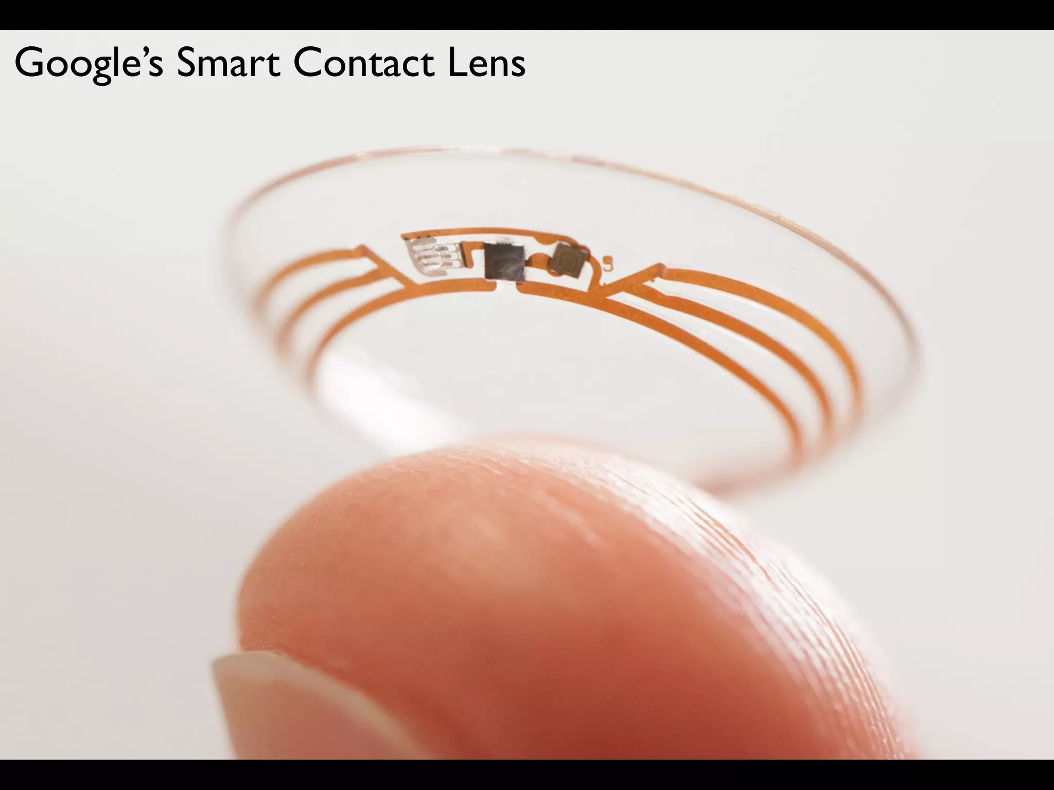 Google’s Smart Contact Lens
 