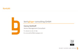 S E L B S T S I C H E R Z U M E R F O L G
Kontakt
Conny Dethloff
borisgloger consulting GmbH
Senior Management Consultant
...
