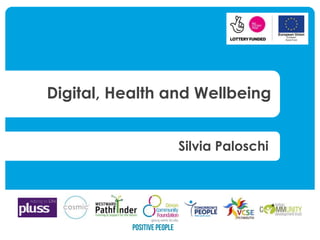 Digital, Health and Wellbeing
Silvia Paloschi
 