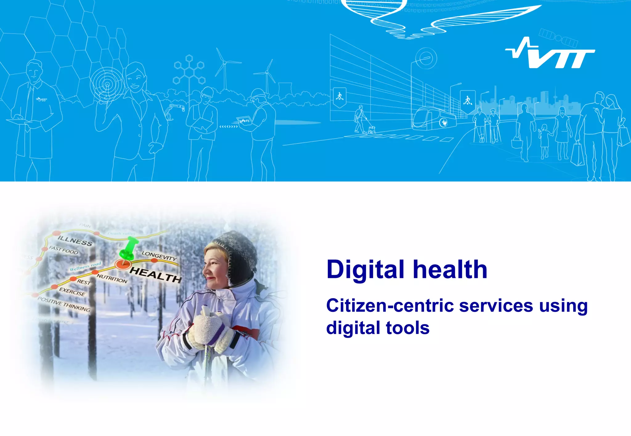 Digital health
Citizen-centric services using
digital tools
 