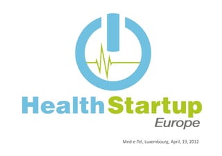 Med-e-Tel, Luxembourg, April, 19, 2012
 