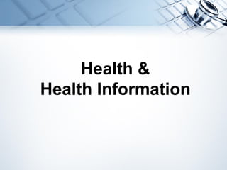 Health &
Health Information
 