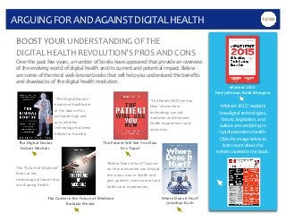 ARGUING	
  FOR	
  AND	
  AGAINST	
  DIGITAL	
  HEALTH
BOOST	
  YOUR	
  UNDERSTANDING	
  OF	
  THE	
  
DIGITAL	
  HEALTH	
 ...
