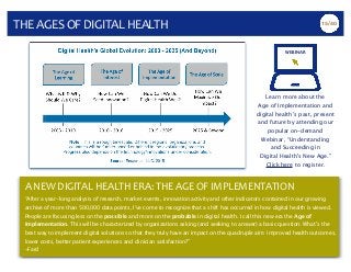 A	
  NEW	
  DIGITAL	
  HEALTH	
  ERA:	
  THE	
  AGE	
  OF	
  IMPLEMENTATION	
  
“After a year-long analysis of research, m...