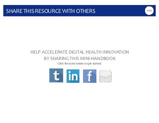 3/40
SHARE	
  THIS	
  RESOURCE	
  WITH	
  OTHERS
HELP	
  ACCELERATE	
  DIGITAL	
  HEALTH	
  INNOVATION	
  
BY	
  SHARING	
...