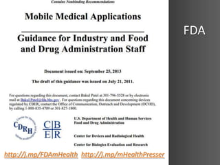 FDA

http://j.mp/FDAmHealth http://j.mp/mHealthPresser

 