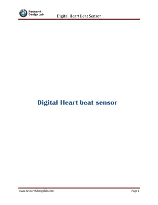 Digital Heart Beat Sensor
www.researchdesignlab.com Page 1
Digital Heart beat sensor
 