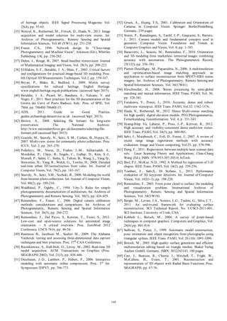 [35]

[36]

[37]
[38]

[39]

[40]

[41]
[42]

[43]

[44]

[45]

[46]

[47]

[48]

[49]

[50]

[51]

of heritage objects. IEEE Signal Processing M agazine, Vol.
25(4), pp. 55-65.
Wenzel, K., Rothermel, M ., Fritsch, D., Haala, N., 2013. Image
acquisition and model selection for multi-view stereo. Int.
Archives of Photogrammetry, Remote Sensing and Spatial
Information Sciences, Vol.40 (5/W1), pp. 251-258.
Fraser, C.S., 1996. Network design. In “Close-range
Photogrammetry and M achine Vision”, Atkinson (Ed.), Whittles
Publishing, UK, pp. 256-282.
Delon, J., Rougé, B., 2007. Small baseline stereovision. Journal
of M athematical Imaging and Vision, Vol. 28(3), pp. 209-223.
El-Hakim, S. F., Beraldin, J. A., Blais, F., 2003. Critical factors
and configurations for practical image-based 3D modeling. Proc.
6th Optical 3D M easurements Techniques, Vol.2, pp. 159-167.
Bryan, P., Blake, B., Bedford, J., 2009. M etric survey
specifications for cultural heritage. English Heritage.
www.english-heritage.org.uk/publications (accessed Sept 2013).
Beraldin, J. A., Picard, M ., Bandiera, A., Valzano, V. and
Negro, F., 2011. Best practices for the 3D documentation of the
Grotta dei Cervi of Porto Badisco, Italy. Proc. of SPIE, Vol.
7864, pp. 78640J-78640J-15.
ADS,
2011.
Guide
to
Good
Practice,
guides.archaeologydataservice.ac.uk (accessed Sept. 2013).
Brown, A., 2008. Selecting file formats for long-term
preservation.
The
National
Archives.
http://www.nationalarchives.gov.uk/documents/selecting-fileformats.pdf (accessed Sept 2013).
Goesele, M ., Snavely, N., Seitz, S. M ., Curless, B., Hoppe, H.,
2007. M ulti-view stereo for community photo collections. Proc.
ICCV, Vol. 2, pp. 265–270.
Pollefeys, M ., Nister, D., Frahm, J.-M ., Akbarzadeh, A.,
M ordohai, P., Clipp, B., Engels, C., Gallup, D., Kim, S.-J.,
M errell, P., Salmi, C., Sinha, S., Talton, B., Wang, L., Yang, Q.,
Stewenius, H., Yang, R., Welch, G., Towles, H., 2008. Detailed
real-time urban 3D reconstruction from video. Int. Journal of
Computer Vision, Vol. 78(2), pp. 143-167.
Snavely, N., Seitz, S.M ., Szeliski, R., 2008. M odeling the world
from Internet photo collections. Int. Journal of Computer Vision,
Vol. 80(2), pp. 189-210.
Waldhäusl, P., Ogleby, C., 1994. 3-by-3- Rules for simple
photogrammetric documentation of architecture. Int. Archives of
Photogrammetry and Remote Sensing, Vol. 30(5), pp. 426-429.
Remondino, F., Fraser, C., 2006. Digital camera calibration
methods: considerations and comparisons. Int. Archives of
Photogrammetry, Remote Sensing and Spatial Information
Sciences, Vol. 36(5), pp. 266-272.
Remondino, F., Del Pizzo, S., Kersten, T., Troisi, S., 2012.
Low-cost and open-source solutions for automated image
orientation – A critical overview. Proc. EuroM ed 2012
Conference, LNCS 7616, pp. 40-54.
Rennison B., Jacobsen M ., Scafuri M ., 2009. The Alabama
Yardstick: testing and assessing three-dimensional data capture
techniques and best practices. Proc. 37th CAA Conference.
Rusinkiewicz, S., Hall-Holt, O., Levoy, M ., 2002. Real-time 3D
model acquisition. ACM Transactions on Graphics (Proc.
SIGGRAPH 2002), Vol. 21(3), pp. 438-446.
Deschenes, J.-D., Lambert, P., Hebert, P., 2006. Interactive
modeling with automatic online compression. Proc. 3 rd Int.
Symposium 3DPVT, pp. 766-773.

[52] Gruen, A., Huang, T.S., 2001. Calibration and Orientation of
Cameras in Computer Vision. Springer: Berlin/Heidelberg,
Germany, 239 pages.
[53] Sturm, P., Ramalingam, S., Tardif, J.-P., Gasparini, S., Barreto,
J., 2011. Camera models and fundamental concepts used in
geometric Computer Vision. Foundation and Trends in
Computer Graphics and Vision, Vol. 6, pp. 1-183.
[54] Barazzetti, L., Scaioni, M ., Remondino, F., 2010. Orientation
and 3D modeling from markerless terrestrial images: combining
accuracy with automation. The Photogrammetric Record,
25(132), pp. 356–381.
[55] Pierrot-Deseilligny, M ., Paparoditis, N., 2006. A multiresolution
and optimization-based image matching approach: an
application to surface reconstruction from SPOT5-HRS stereo
imagery. Int. Archives of Photogrammetry, Remote Sensing and
Spatial Information Sciences, Vol. 36(1/W41).
[56] Hirschmuller, H., 2008. Stereo processing by semi-global
matching and mutual information. IEEE Trans. PAM I, Vol. 30,
pp. 328-341.
[57] Furukawa, Y., Ponce, J., 2010. Accurate, dense and robust
multiview stereopsis. IEEE Trans. PAM I, Vol.32: 1362-1376.
[58] Haala, N., Rothermel, M ., 2012. Dense M ulti-stereo matching
for high quality digital elevation models. PFG Photogrammetrie,
Fernerkundung, Geoinformation. Vol. 4, p . 331-343.
[59] Hoang-Hiep Vu, Labatut, P., Pons, J.-P., Keriven, R., 2012.
High accuracy and visibility -consistent dense multiview stereo.
IEEE Trans. PAM I, Vol. 34(5), pp. 889-901.
[60] Salvi, J., M atabosch, C., Fofi, D., Forest, J., 2007. A review of
recent range image registration methods with accuracy
evaluation. Image and Vision computing, Vol.25, pp. 578-596.
[61] Deng, F., 2011. Registration between multiple laser scanner data
sets. Laser Scanning Theory and Applications, Chau-Chang
Wang (Ed.), ISBN: 978-953-307-205-0, InTech.
[62] Besl, P.J., M cKay, N.D., 1992. A M ethod for registration of 3-D
shapes. IEEE Trans. PAM I, Vol. 14(2), pp. 239-256.
[63] Tombari, F., Salti,S., Di Stefano, L., 2013. Performance
evaluation of 3D keypoint detectors. Int. Journal of Computer
Vision, Vol. 102(1-3), pp. 198-220.
[64] Remondino, F., 2003. From point cloud to surface: the modeling
and visualization problem. International Archives of
Photogrammetry, Remote Sensing and Spatial Information
Sciences, Vol. 34(5/W10).
[65] Berger, M ., Levine, J.A., Nonato, L.G., Taubin, G., Silva, C.T.,
2011. An end-to-end framework for evaluating surface
reconstruction. SCI Technical Report, No. UUSCI-2011-001,
SCI Institute, University of Utah, USA.
[66] Kobbelt L., Botsch, M ., 2004. A survey of point -based
techniques in computer graphics. Computers and Graphics, Vol.
28(6) pp. 801-814.
[67] Sullivan, S., Ponce, J., 1999. Automatic model construction,
pose estimation and object recognition from photographs using
triangular splines. IEEE Trans. PAM I, Vol. 20 (10): 1091-1096.
[68] Botsch, M ., 2005. High quality surface generation and efficient
multiresolution editing based on triangle meshes. Shaker Verlag
Aachen GmbH, Germany, ISBN: 3832243143, 180 pages.
[69] Carr, J., Beatson, R., Cherrie, J., M itchell, T., Fright, W.,
M cCallum, B., Evans, T., 2001. Reconstruction and
representation of 3D objects with Radial Basis Functions. Proc.
SIGGRAPH, pp. 67-76.

144

 