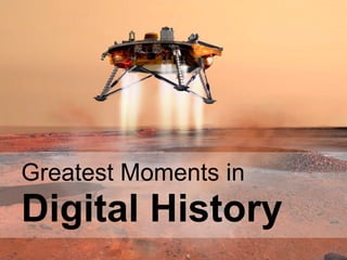 Page © 2011 Ahead of Time GmbHAhead of Time 6
Greatest Moments in
Digital History
 