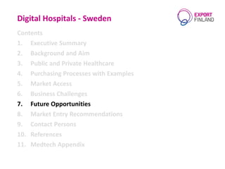 Digital Hospitals - Sweden
Contents
1. Executive Summary
2. Background and Aim
3. Public and Private Healthcare
4. Purchas...