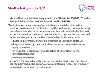 Medtech Appendix 1/7
• Medical Devices or Medtech is regulated in the EU Directive 2007/47/EC, and in
Sweden it is harmoni...