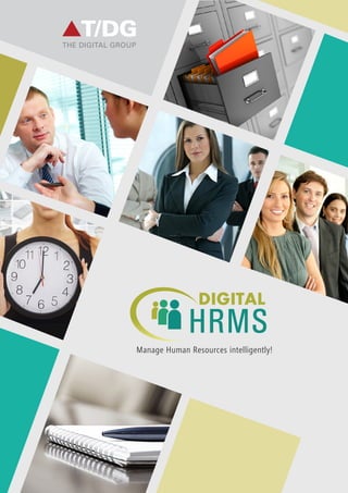 Manage Human Resources intelligently!
DIGITAL
HRMS
 