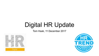Digital HR Update
Tom Haak, 11 December 2017
 