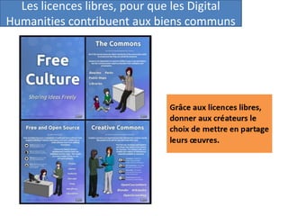 Les licences libres, pour que les Digital
Humanities contribuent aux biens communs
 