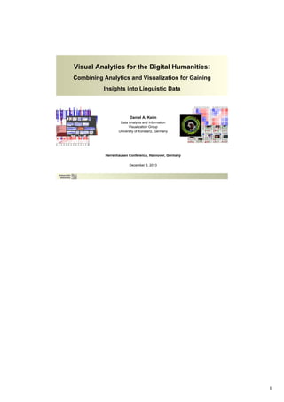 Visual Analytics for the Digital Humanities:
Combining Analytics and Visualization for Gaining
Insights into Linguistic Da...