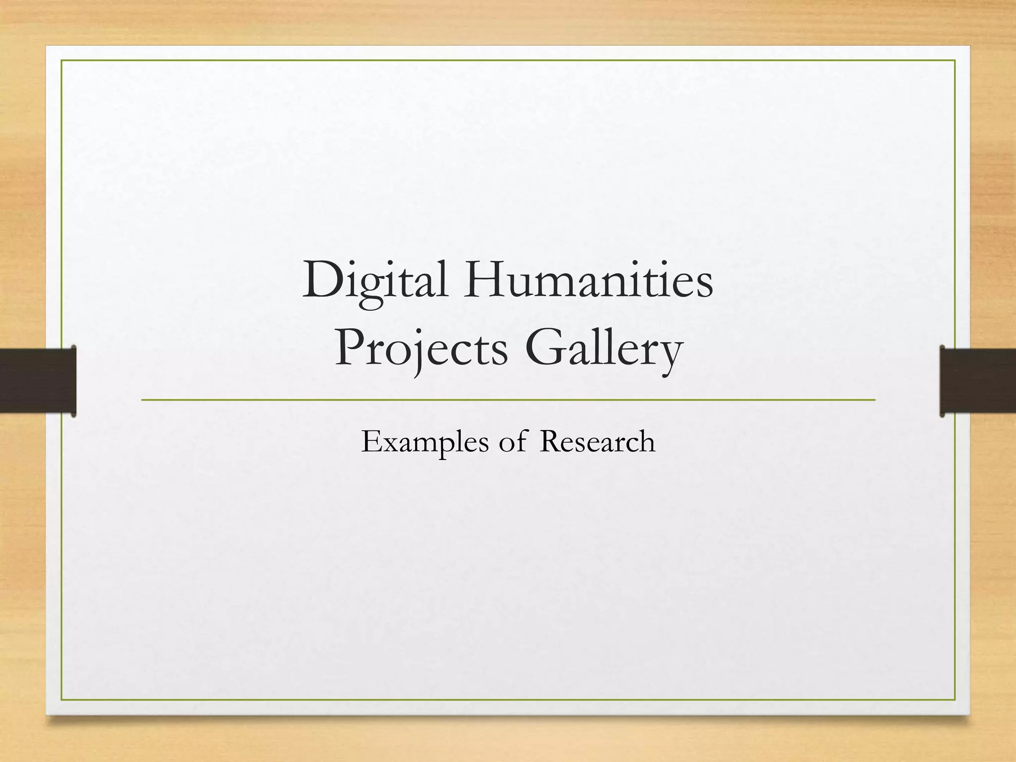 Digital Humanities
Projects Gallery
Examples of Research
 