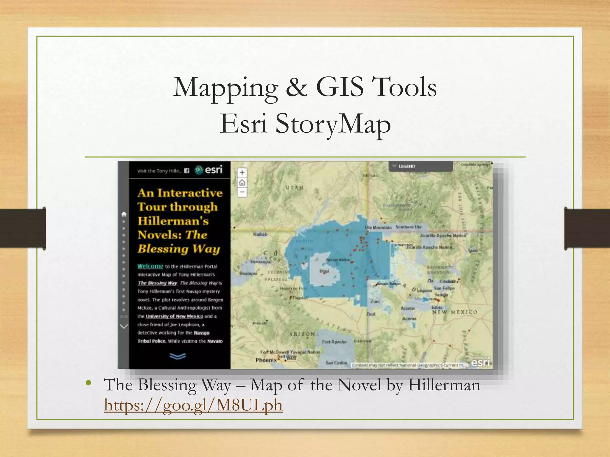 Mapping & GIS Tools
Esri StoryMap
• The Blessing Way – Map of the Novel by Hillerman
https://goo.gl/M8ULph
 