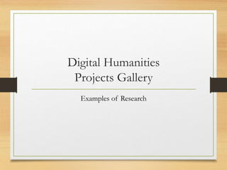 Digital Humanities
Projects Gallery
Examples of Research
 